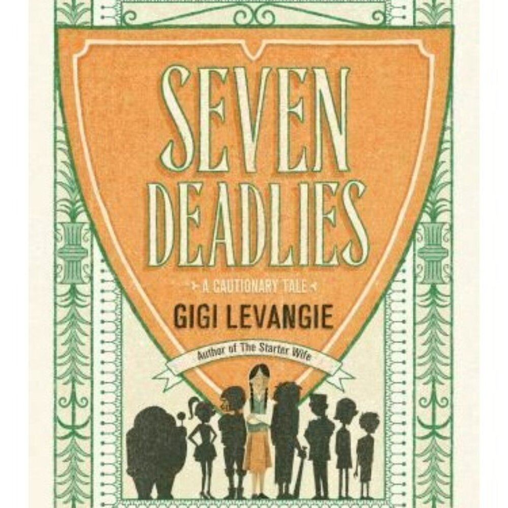 Seven Deadlies: A Cautionary Tale by Gigi Levangie Hardcover, 2013 fiction